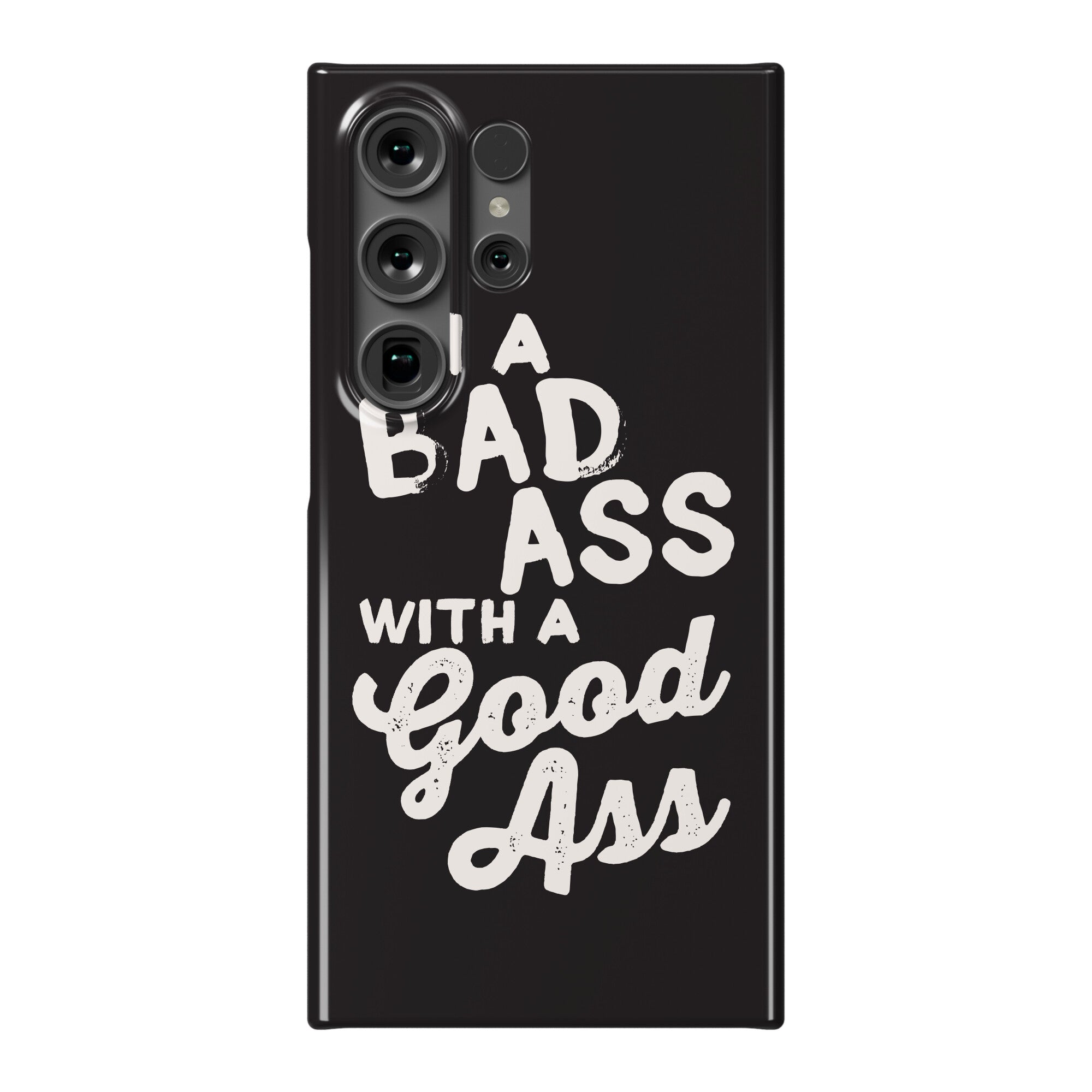 I'm A Badass With A Good Ass Phone Case